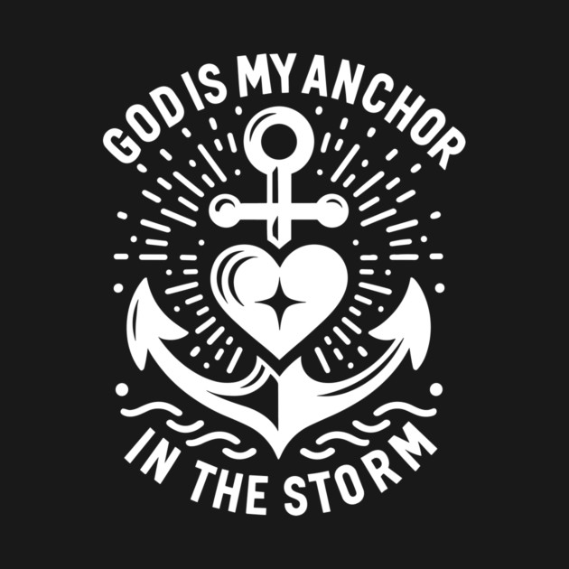 God is My Anchor in The Storm by Frank Ring