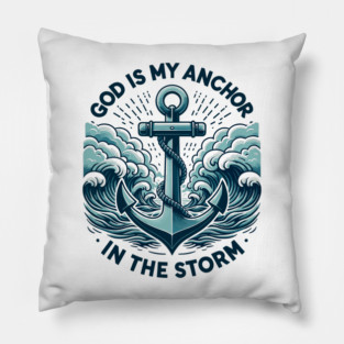 God is My Anchor in The Storm Pillow