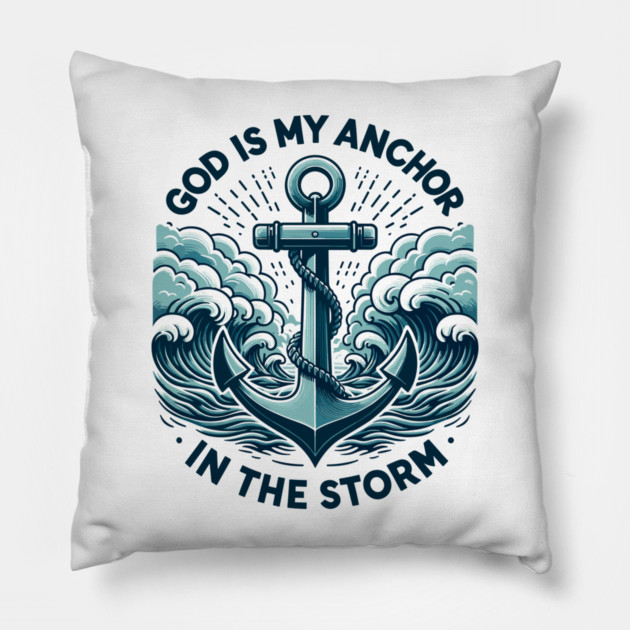 God is My Anchor in The Storm Pillow by Frank Ring