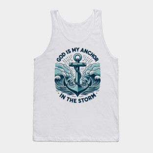 God is My Anchor in The Storm Tank Top