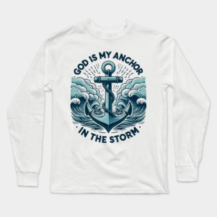 God is My Anchor in The Storm Long Sleeve T-Shirt