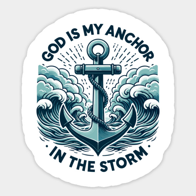 God is My Anchor in The Storm Sticker by Frank Ring