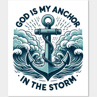God is My Anchor in The Storm Posters and Art