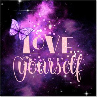 Love Yourself, Positivity, Uplifting, Inspirational Quote Design Posters and Art