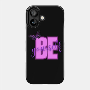 Be Yourself, Positivity, Inspirational, Uplifting Quote Design Phone Case