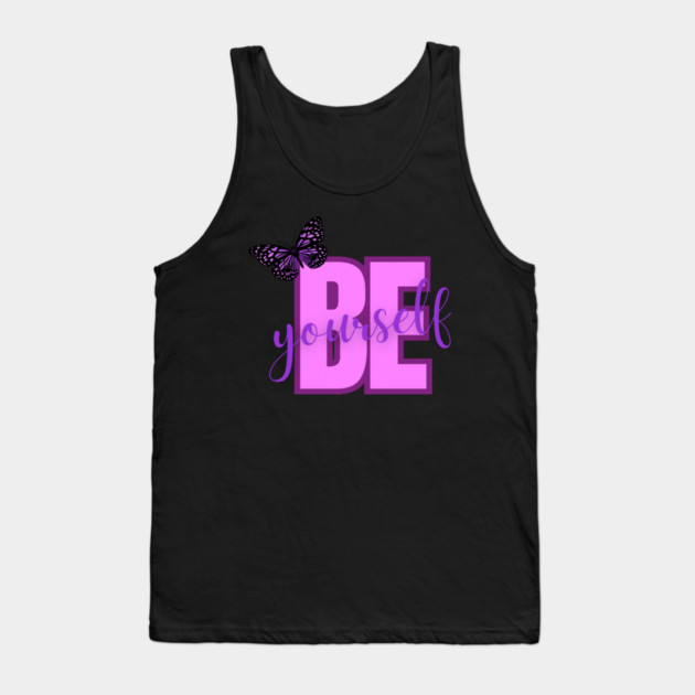 Be Yourself, Positivity, Inspirational, Uplifting Quote Design Tank Top by BirdsnStuff