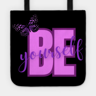 Be Yourself, Positivity, Inspirational, Uplifting Quote Design Tote