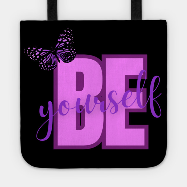 Be Yourself, Positivity, Inspirational, Uplifting Quote Design Tote by BirdsnStuff