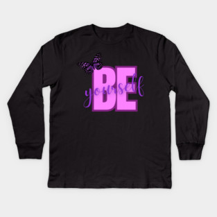 Be Yourself, Positivity, Inspirational, Uplifting Quote Design Kids Long Sleeve T-Shirt
