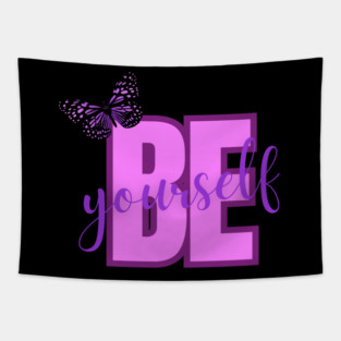 Be Yourself, Positivity, Inspirational, Uplifting Quote Design Tapestry