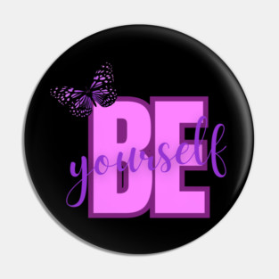 Be Yourself, Positivity, Inspirational, Uplifting Quote Design Pin