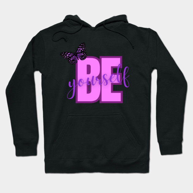 Be Yourself, Positivity, Inspirational, Uplifting Quote Design Hoodie by BirdsnStuff