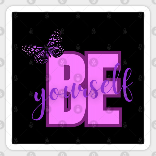 Be Yourself, Positivity, Inspirational, Uplifting Quote Design Sticker by BirdsnStuff