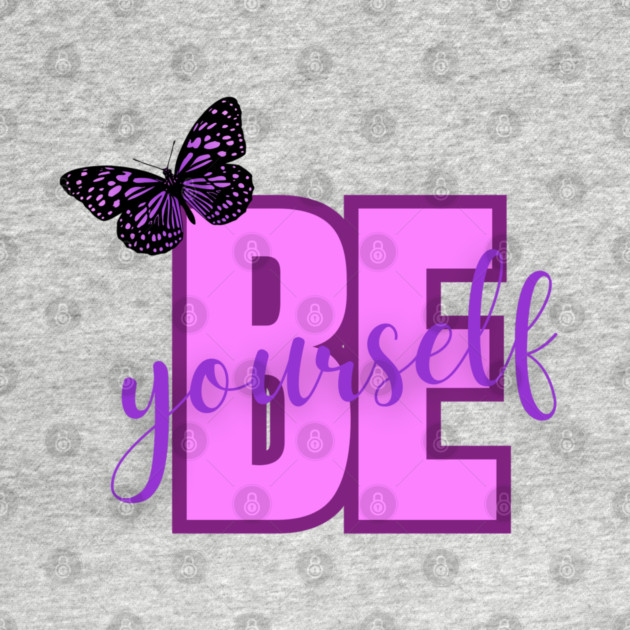Be Yourself, Positivity, Inspirational, Uplifting Quote Design by BirdsnStuff