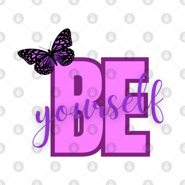 Be Yourself, Positivity, Inspirational, Uplifting Quote Design by BirdsnStuff