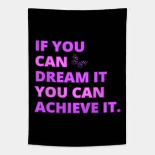If You Can Dream It, You Can Achieve It, Motivational, Inspirational, Positivity Quote Design Tapestry
