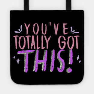 You've Totally Got This! Motivational, Inspirational, Positivity Quote Design Tote