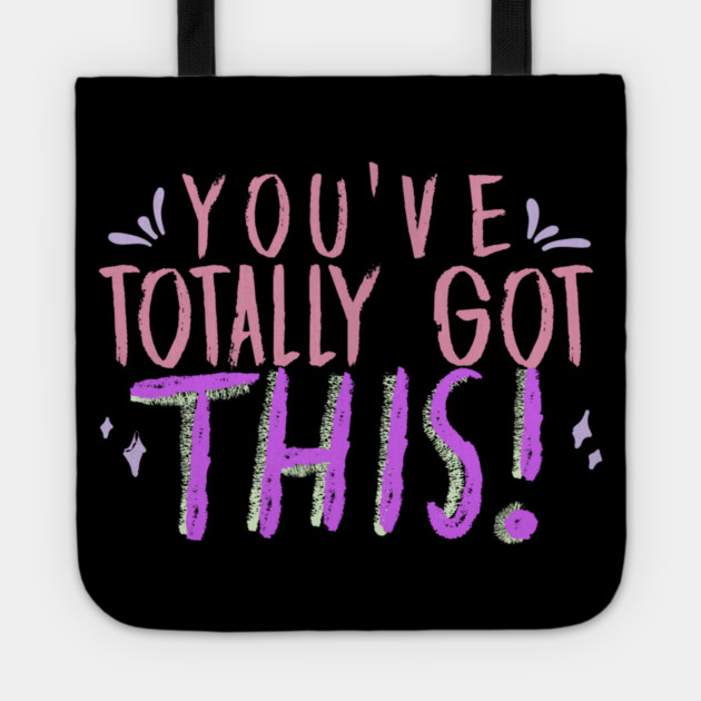 You've Totally Got This! Motivational, Inspirational, Positivity Quote Design Tote by BirdsnStuff