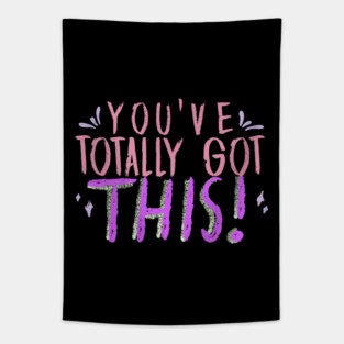 You've Totally Got This! Motivational, Inspirational, Positivity Quote Design Tapestry