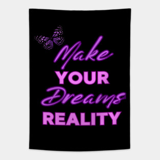 Make Your Dream Reality, Motivational, Uplifting, Positivity Quote Design Tapestry