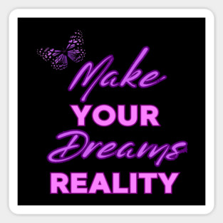 Make Your Dream Reality, Motivational, Uplifting, Positivity Quote Design Sticker