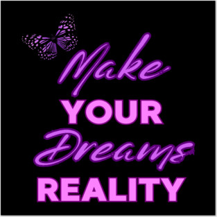 Make Your Dream Reality, Motivational, Uplifting, Positivity Quote Design Posters and Art