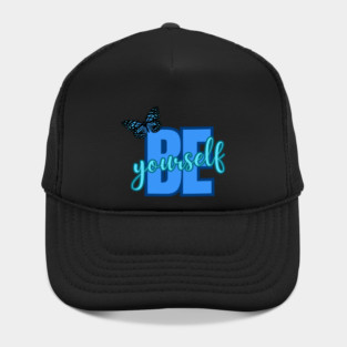 Be Yourself, Motivational, Inspirational, Positivity Quote Design Hat