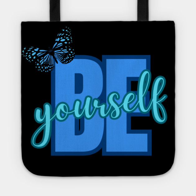 Be Yourself, Motivational, Inspirational, Positivity Quote Design Tote by BirdsnStuff