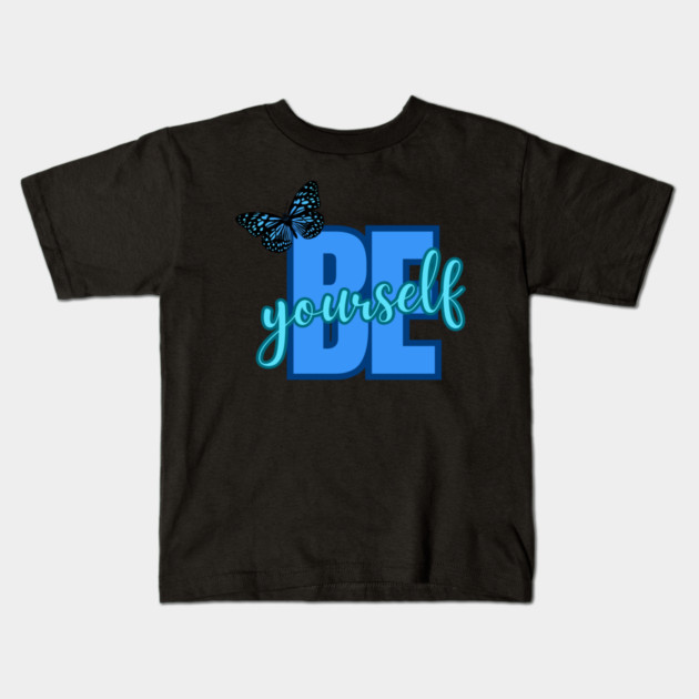 Be Yourself, Motivational, Inspirational, Positivity Quote Design Kids T-Shirt by BirdsnStuff