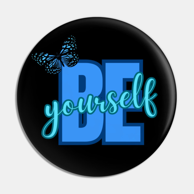 Be Yourself, Motivational, Inspirational, Positivity Quote Design Pin by BirdsnStuff