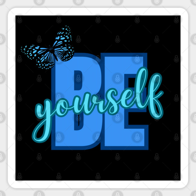 Be Yourself, Motivational, Inspirational, Positivity Quote Design Sticker by BirdsnStuff
