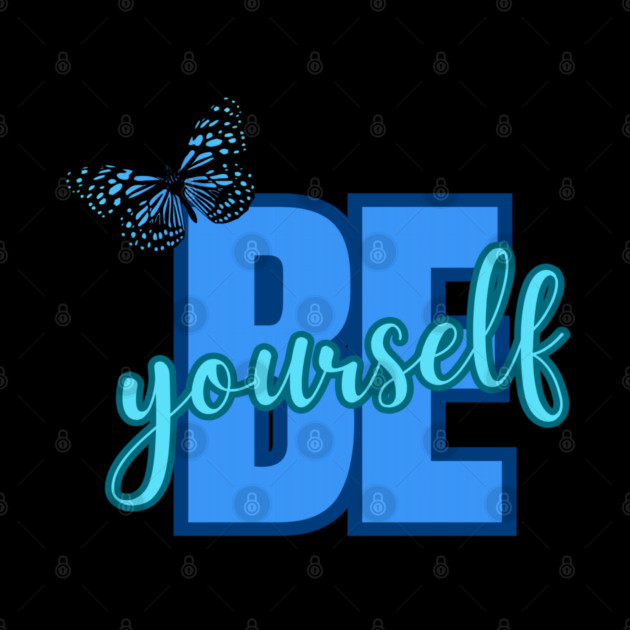 Be Yourself, Motivational, Inspirational, Positivity Quote Design by BirdsnStuff