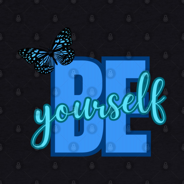 Be Yourself, Motivational, Inspirational, Positivity Quote Design by BirdsnStuff