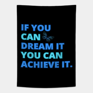If You Can Dream It, You Can Achieve It, Motivational Design Tapestry