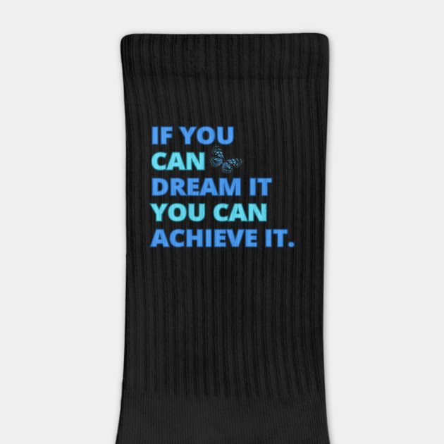 If You Can Dream It, You Can Achieve It, Motivational Design by BirdsnStuff