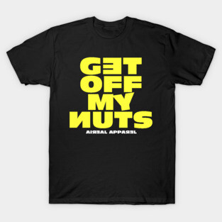 Get Off My Nuts T-Shirt