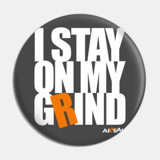 I Stay On My Grind Pin