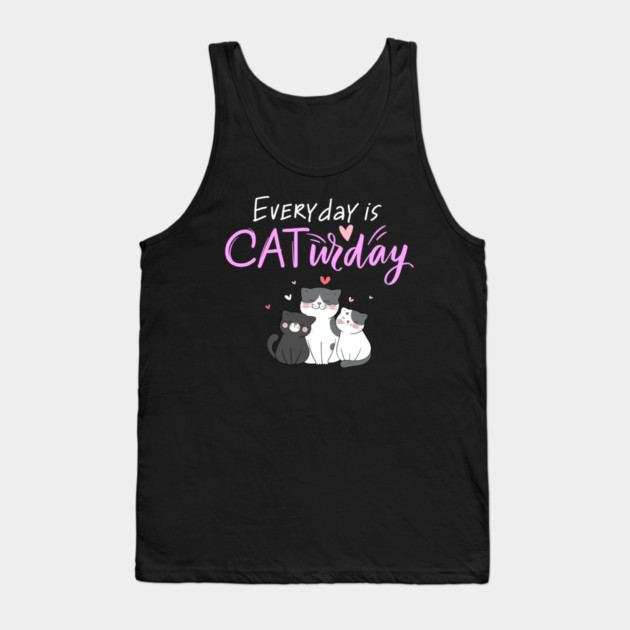 Everyday Is Caturday Quote For Cat Lovers Tank Top by BirdsnStuff