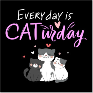 Everyday Is Caturday Quote For Cat Lovers Posters and Art