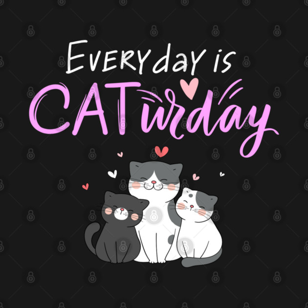 Everyday Is Caturday Quote For Cat Lovers by BirdsnStuff