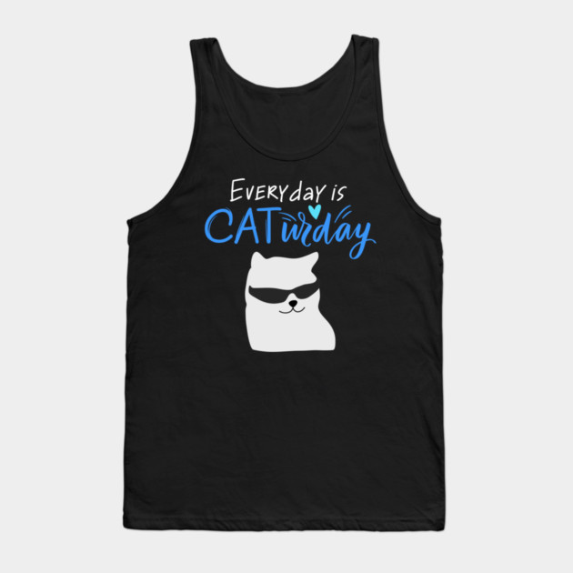 Everyday Is Caturday Quote For Cat Lovers Tank Top by BirdsnStuff
