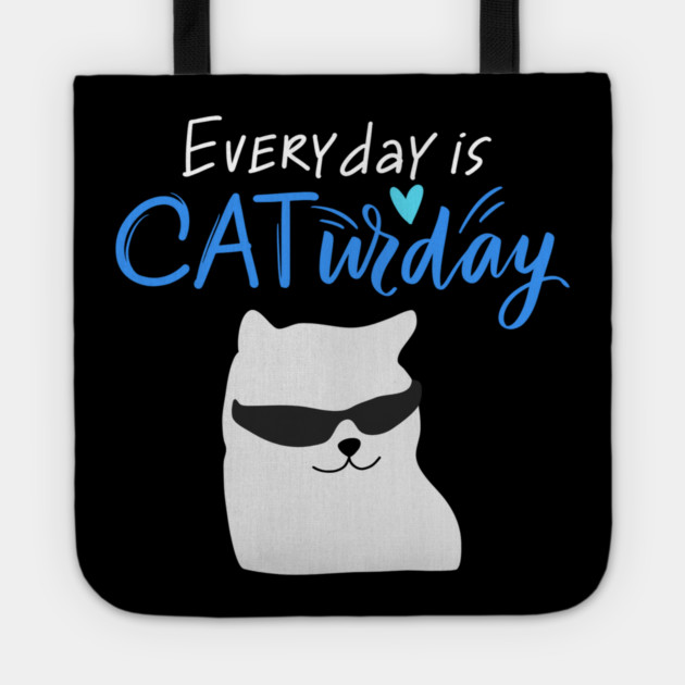 Everyday Is Caturday Quote For Cat Lovers Tote by BirdsnStuff