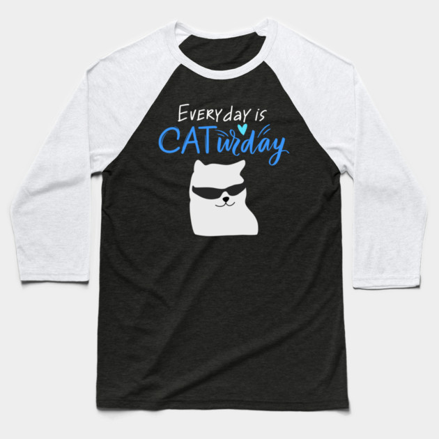 Everyday Is Caturday Quote For Cat Lovers Baseball T-Shirt by BirdsnStuff