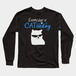 Everyday Is Caturday Quote For Cat Lovers Long Sleeve T-Shirt