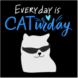 Everyday Is Caturday Quote For Cat Lovers Posters and Art