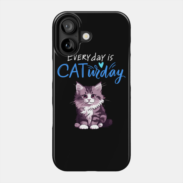 Everyday Is Caturday Quote For Cat Lovers Phone Case by BirdsnStuff