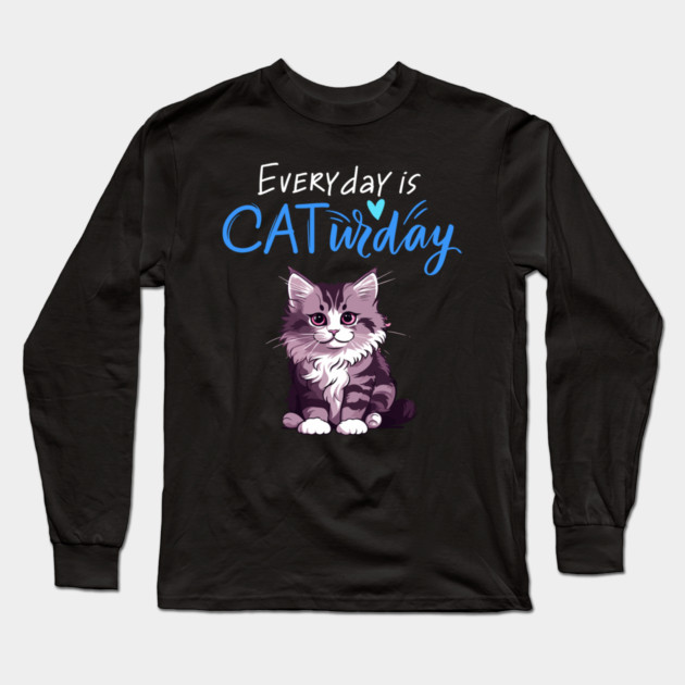 Everyday Is Caturday Quote For Cat Lovers Long Sleeve T-Shirt by BirdsnStuff