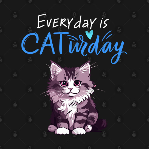 Everyday Is Caturday Quote For Cat Lovers by BirdsnStuff