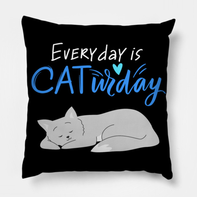 Everyday Is Caturday Quote For Cat Lovers Pillow by BirdsnStuff