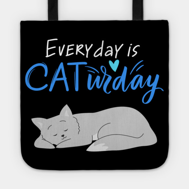 Everyday Is Caturday Quote For Cat Lovers Tote by BirdsnStuff